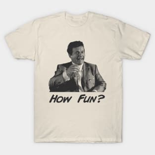 Joe How Fun? Goodfellas T-Shirt